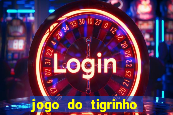 jogo do tigrinho bonus sem deposito